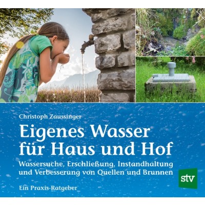 Christoph Zaussinger, Eigenes Wasser für Haus und Hof. Wassersuche, Erschließung, Instandhaltung und