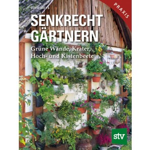 Sofie Meys, Senkrecht Gärtnern. Grüne Wände, Krater, Hoch- und Kistenbeete